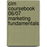 Cim Coursebook 06/07 Marketing Fundamentals door Geoff Lancaster