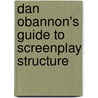 Dan Obannon's Guide to Screenplay Structure door Matt Lohr
