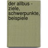 Der Allbus - Ziele, Schwerpunkte, Beispiele by Jens Klinkicht