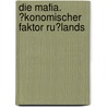 Die Mafia. �Konomischer Faktor Ru�Lands door Falko Wittig