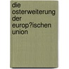 Die Osterweiterung Der Europ�Ischen Union door Jonathan Kern