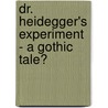 Dr. Heidegger's Experiment - a Gothic Tale? by Christopher Golz