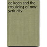 Ed Koch and the Rebuilding of New York City door Jonathan M. Soffer