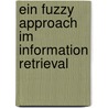 Ein Fuzzy Approach Im Information Retrieval by Lucian Rehm