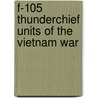 F-105 Thunderchief Units of the Vietnam War by Peter Davies