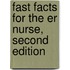 Fast Facts for the Er Nurse, Second Edition