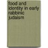 Food and Identity in Early Rabbinic Judaism