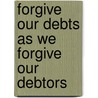 Forgive Our Debts As We Forgive Our Debtors door Grace Dola Balogun