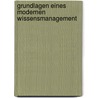 Grundlagen Eines Modernen Wissensmanagement by Manuel W�rtz