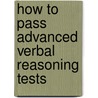How to Pass Advanced Verbal Reasoning Tests door Mike Bryon