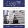 If the World Was a Bank It Had Been Rescued by Ralph Niemeyer