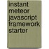 Instant Meteor JavaScript Framework Starter