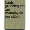 Kants Grundlegung Zur Metaphysik Der Sitten door Natascha Glisic