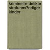Kriminelle Delikte Strafunm�Ndiger Kinder door Heike Strobl