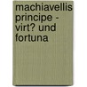 Machiavellis Principe - Virt� Und Fortuna door Tanja Kemmerling