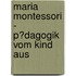 Maria Montessori - P�Dagogik Vom Kind Aus