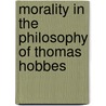 Morality in the Philosophy of Thomas Hobbes door Sharon Lloyd