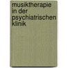 Musiktherapie in Der Psychiatrischen Klinik by Attila Steinbach