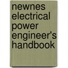 Newnes Electrical Power Engineer's Handbook by D. F Warne
