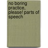 No Boring Practice, Please! Parts of Speech door Harold Jarnicki