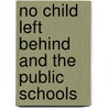 No Child Left Behind and the Public Schools door Scott Abernathy