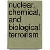 Nuclear, Chemical, And Biological Terrorism door David A. King