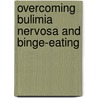 Overcoming Bulimia Nervosa and Binge-Eating door Peter Cooper