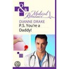 P.S. You'Re a Daddy! (Mills & Boon Medical) by Dianne Drake
