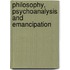 Philosophy, Psychoanalysis and Emancipation