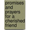 Promises and Prayers for a Cherished Friend by Mylo Freeman