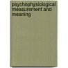 Psychophysiological Measurement and Meaning by Robert F. Potter