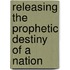 Releasing the Prophetic Destiny of a Nation