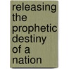 Releasing the Prophetic Destiny of a Nation door Dutch Sheets