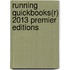 Running QuickBooks(R) 2013 Premier Editions