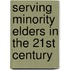 Serving Minority Elders in the 21st Century