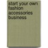 Start Your Own Fashion Accessories Business