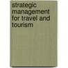 Strategic Management For Travel And Tourism door David Campbell