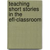 Teaching Short Stories in the Efl-Classroom door Berenice Walther