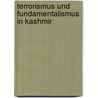 Terrorismus Und Fundamentalismus in Kashmir door Markus Roick