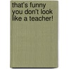 That's Funny You Don't Look Like a Teacher! door Maurice Merleau-Ponty