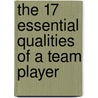 The 17 Essential Qualities of a Team Player door John C. Maxwell