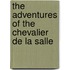 The Adventures of the Chevalier De La Salle