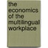 The Economics of the Multilingual Workplace