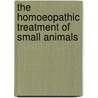 The Homoeopathic Treatment of Small Animals door Christopher Day
