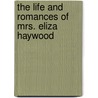 The Life and Romances of Mrs. Eliza Haywood door George Frisbie Whicher