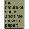 The Nature of Space and Time (New in Paper) by Stephen W. Hawking