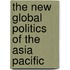 The New Global Politics of the Asia Pacific