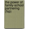 The Power Of Family-school Partnering (fsp) by Gloria Miller