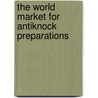 The World Market for Antiknock Preparations door Icon Group International