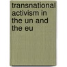Transnational Activism in the Un and the Eu by Jutta M. Joachim